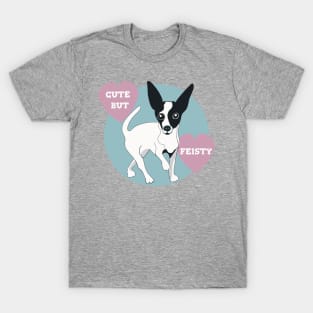 Chihuahua Cute But Fiesty T-Shirt